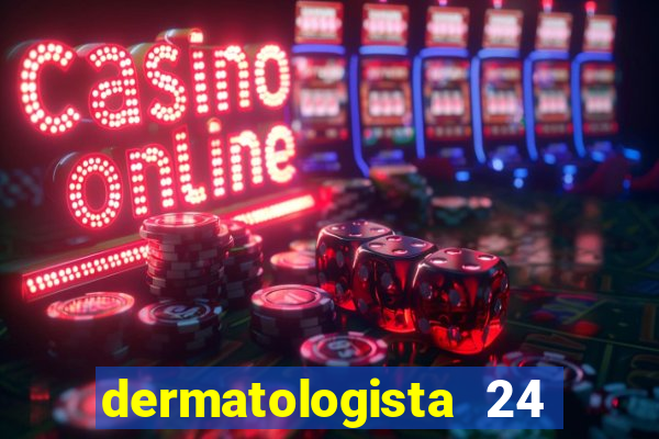 dermatologista 24 horas sp